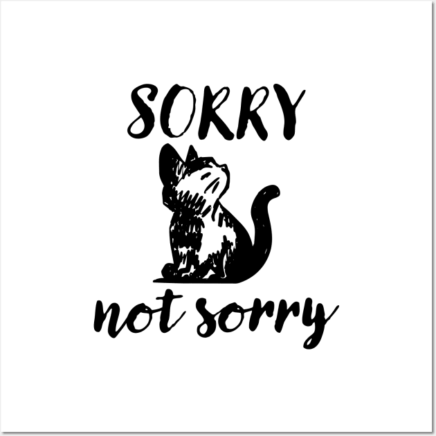 Sorry Not Sorry Cat Wall Art by ArtAndPixels